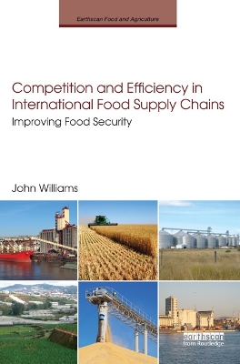 Competition and Efficiency in International Food Supply Chains: Improving Food Security by John Williams