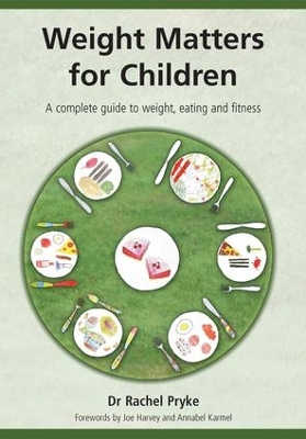 Weight Matters for Children: A Complete Guide to Weight, Eating and Fitness by Rachel Pryke