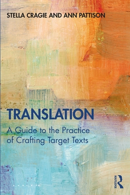 Translation: A Guide to the Practice of Crafting Target Texts by Stella Cragie