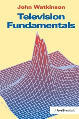 Television Fundamentals by John Watkinson