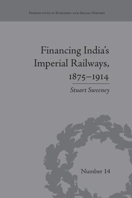 Financing India's Imperial Railways, 1875-1914 book