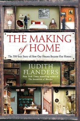The Making of Home by Judith Flanders