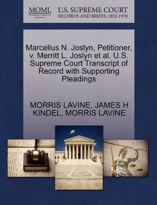 Marcellus N. Joslyn, Petitioner, V. Merritt L. Joslyn et al. U.S. Supreme Court Transcript of Record with Supporting Pleadings book