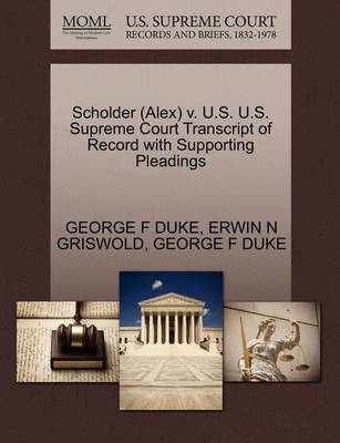 Scholder (Alex) V. U.S. U.S. Supreme Court Transcript of Record with Supporting Pleadings book