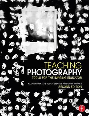Teaching Photography: Tools for the Imaging Educator by Glenn Rand