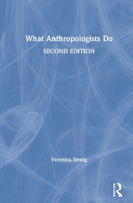 What Anthropologists Do by Veronica Strang