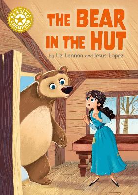 Reading Champion: The Bear in the Hut: Independent Reading Gold 9 by Liz Lennon