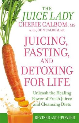 Juicing, Fasting And Detoxing For Life book