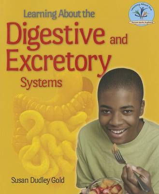 Learning about the Digestive and Excretory Systems by Susan Dudley Gold