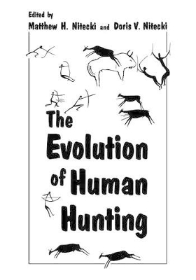 The Evolution of Human Hunting by Matthew H. Nitecki