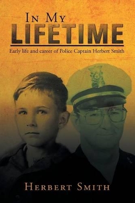 In My Lifetime: Early life and career of Police Captain Herbert Smith book