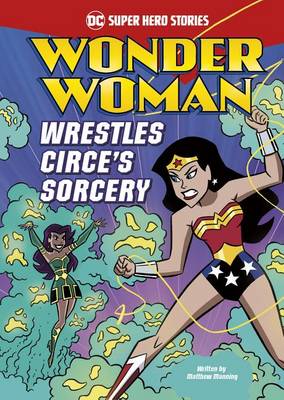 Wonder Woman Wrestles Circe's Sorcery by Matthew K Manning