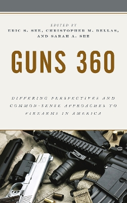 Guns 360: Differing Perspectives and Common-Sense Approaches to Firearms in America book