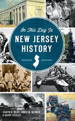 On This Day in New Jersey History by Joseph G. Bilby