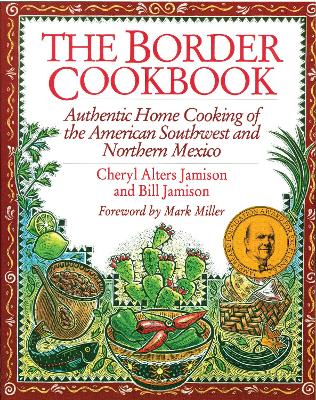 The Border Cookbook: Authentic Home Cooking of the American Southwest and Northern Mexico book