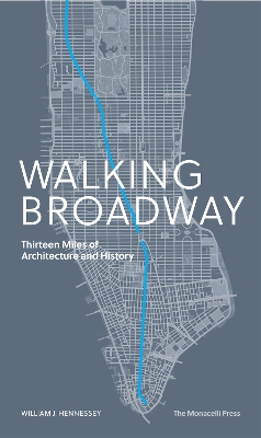 Walking Broadway: Thirteen Miles of Architecture and History by William Hennessey