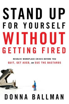 Stand Up for Yourself without Getting Fired book