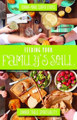 Feeding Your Family's Soul: Dinner Table Spirituality book