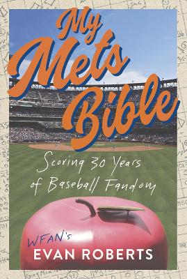 My Baseball Bible: Scoring 30 Years of Mets Fandom book