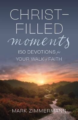 Christ-Filled Moments: 150 Devotions for Your Walk of Faith (Finding Christ in Everyday Observations) book