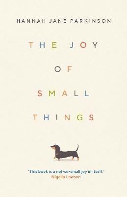 The Joy of Small Things: 'A not-so-small joy in itself.' Nigella Lawson book