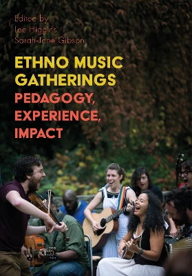Ethno Music Gatherings: Pedagogy, Experience, Impact book