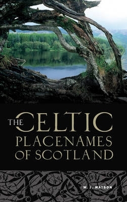 Celtic Place-names of Scotland by William J. Watson