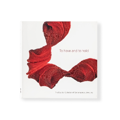 To have and to hold: The Daalder Collection of Contemporary Jewellery book