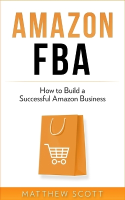 Amazon FBA: How to Build a Successful Amazon Business book