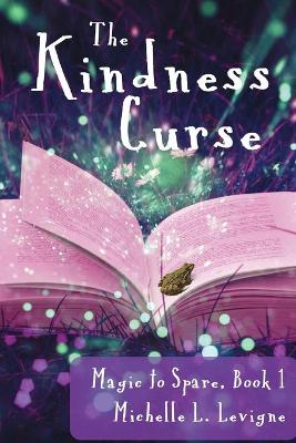 The Kindness Curse, Magic to Spare Book 1 book