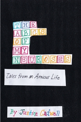 The ABCs of My Neuroses: Tales from an Anxious Life book