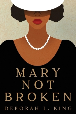 Mary Not Broken by Deborah L King