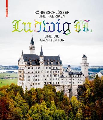 Königsschlösser und Fabriken – Ludwig II. und die Architektur book