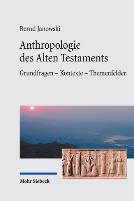 Anthropologie des Alten Testaments: Grundfragen - Kontexte - Themenfelder book