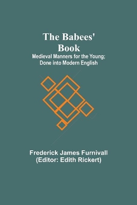 The Babees' Book; Medieval Manners for the Young; Done into Modern English book