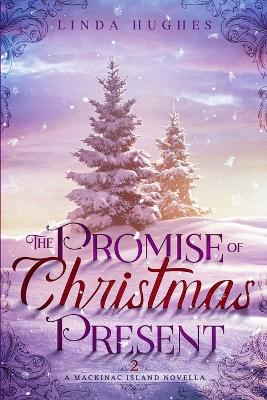 The Promise of Christmas Present: A Mackinac Island Novella book