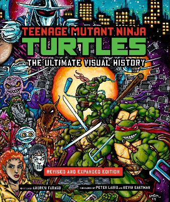 Teenage Mutant Ninja Turtles: The Ultimate Visual History: Revised and Expanded Edition book