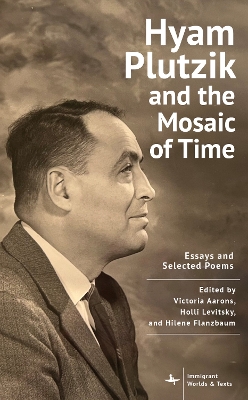 Hyam Plutzik and the Mosaic of Time: Essays and Selected Poems book