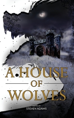 A House of Wolves by Steven Adams