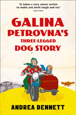 Galina Petrovna's Three-Legged Dog Story by Andrea Bennett