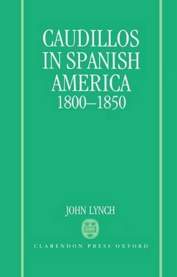 Caudillos in Spanish America 1800-1850 book