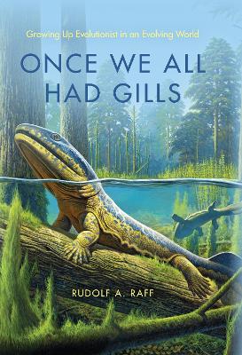 Once We All Had Gills by Rudolf A Raff