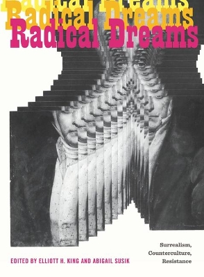 Radical Dreams: Surrealism, Counterculture, Resistance book