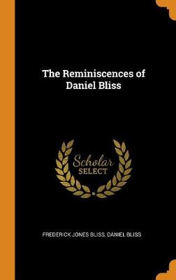The Reminiscences of Daniel Bliss by Frederick Jones Bliss