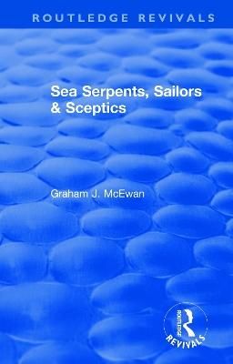 Sea Serpents, Sailors & Sceptics by Graham J. McEwan