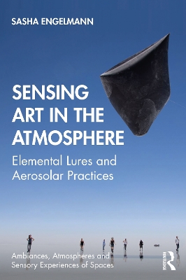 Sensing Art in the Atmosphere: Elemental Lures and Aerosolar Practices book