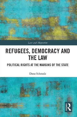 Refugees, Democracy and the Law: Political Rights at the Margins of the State book