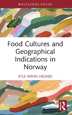 Food Cultures and Geographical Indications in Norway by Atle Wehn Hegnes