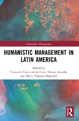 Humanistic Management in Latin America by Consuelo García-de-la-Torre