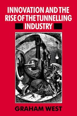 Innovation and the Rise of the Tunnelling Industry book